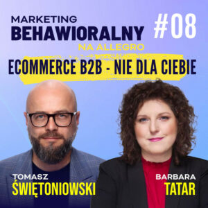 #8 | Barbara Tatar: E-commerce B2B – czego pragną Twoi klienci.